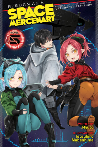 Cover of Reborn as a Space Mercenary: I Woke Up Piloting the Strongest Starship! (Light Novel) Vol. 5