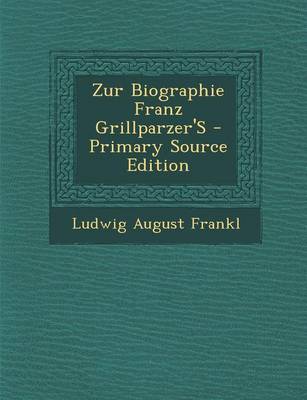 Book cover for Zur Biographie Franz Grillparzer's - Primary Source Edition