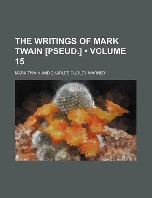 Book cover for The Writings of Mark Twain [Pseud.] (Volume 15)