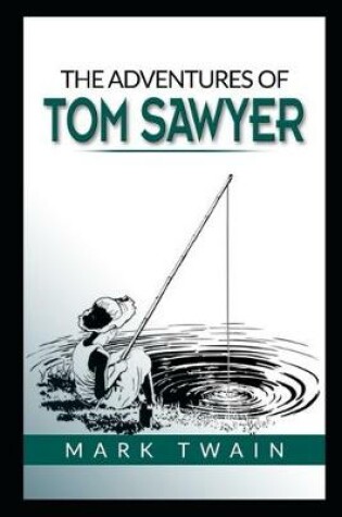 Cover of The Adventures of Tom Sawyer By Mark Twain Annotated Illustrated Version