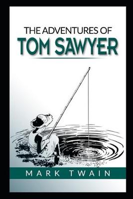 Book cover for The Adventures of Tom Sawyer By Mark Twain Annotated Illustrated Version