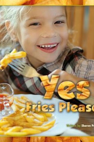 Cover of Yes, Fries Please