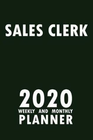 Cover of Sales Clerk 2020 Weekly and Monthly Planner