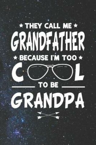 Cover of They Call Me Grandfather Because I'm Too Cool To Be Grandpa