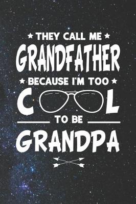 Book cover for They Call Me Grandfather Because I'm Too Cool To Be Grandpa