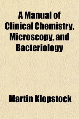 Book cover for A Manual of Clinical Chemistry, Microscopy, and Bacteriology