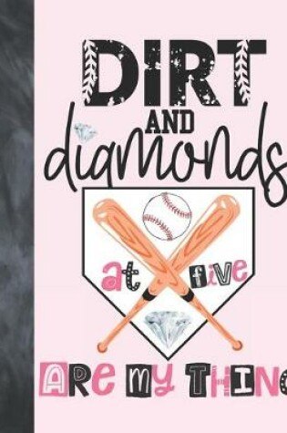 Cover of Dirt And Diamonds At Five Are My Thing