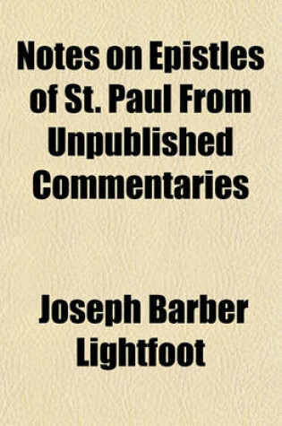 Cover of Notes on Epistles of St. Paul from Unpublished Commentaries