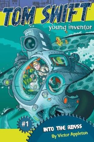 Cover of "Into the Abyss: Tom Swift, Young Inventor #1 "