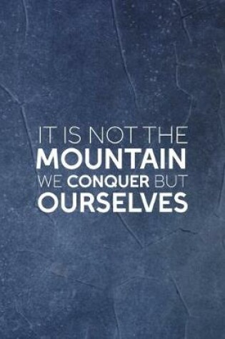 Cover of It Is Not The Mountain We Conquer But Ourselves