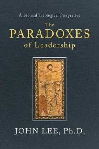 Cover of The Paradoxes of Leadership