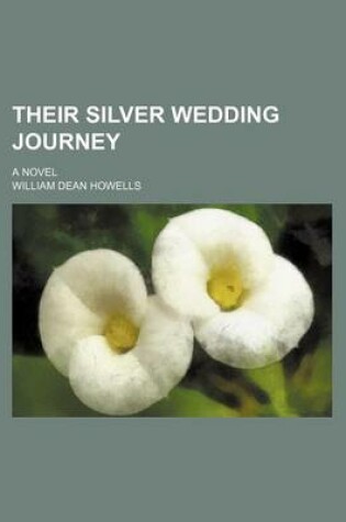 Cover of Their Silver Wedding Journey; A Novel