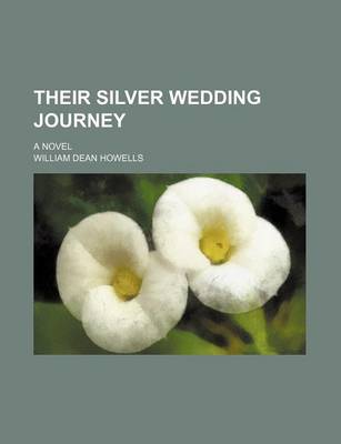 Book cover for Their Silver Wedding Journey; A Novel