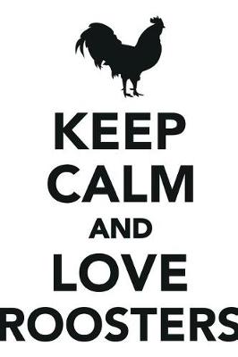 Book cover for Keep Calm Love Roosters Workbook of Affirmations Keep Calm Love Roosters Workbook of Affirmations