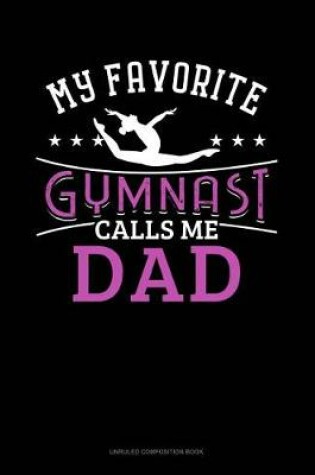 Cover of My Favorite Gymnast Calls Me Dad