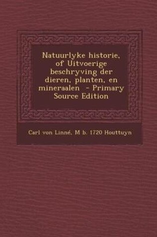 Cover of Natuurlyke Historie, of Uitvoerige Beschryving Der Dieren, Planten, En Mineraalen