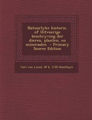 Book cover for Natuurlyke Historie, of Uitvoerige Beschryving Der Dieren, Planten, En Mineraalen