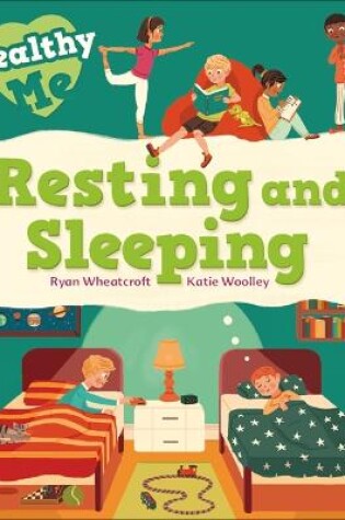Cover of Healthy Me: Resting and Sleeping