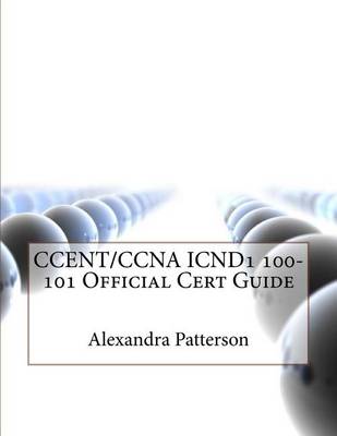 Book cover for Ccent/CCNA Icnd1 100-101 Official Cert Guide