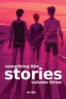 Book cover for Something Like Stories - Volume Three