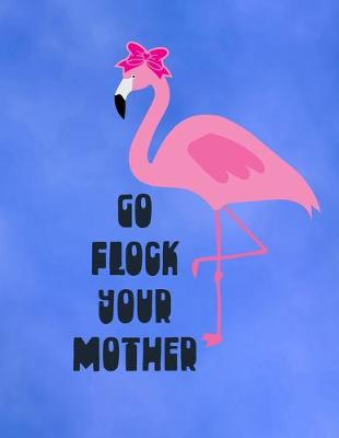 Book cover for Go Flock Your Mother