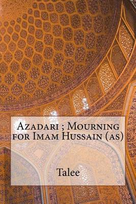 Book cover for Azadari; Mourning for Imam Hussain (as)