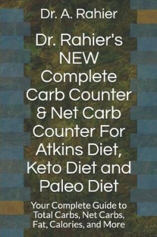 Cover of Dr. Rahier's NEW Complete Carb Counter & Net Carb Counter For Atkins Diet, Keto Diet and Paleo Diet