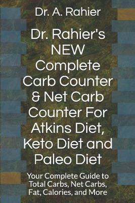 Book cover for Dr. Rahier's NEW Complete Carb Counter & Net Carb Counter For Atkins Diet, Keto Diet and Paleo Diet