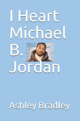 Book cover for I Heart Michael B. Jordan