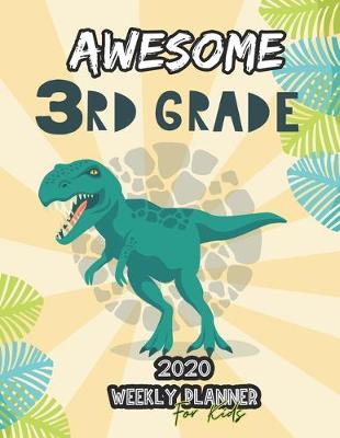 Book cover for Awesome 3rd Grade 2020 Weekly Planner for Kids