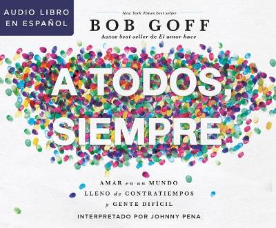 Book cover for A Todos, Siempre (Everybody, Always)
