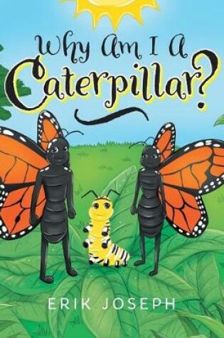 Cover of Why Am I A Caterpillar?