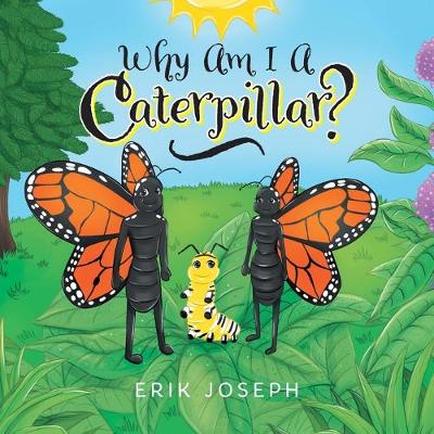 Cover of Why Am I A Caterpillar?