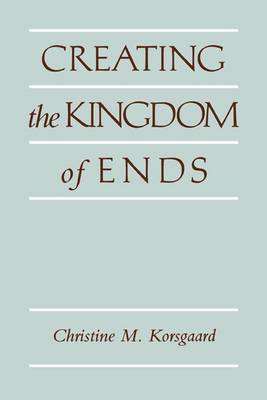 Book cover for Creating the Kingdom of Ends