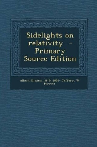 Cover of Sidelights on Relativity - Primary Source Edition