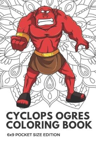 Cover of Cyclops Ogres Coloring Book 6x9 Pocket Size Edition
