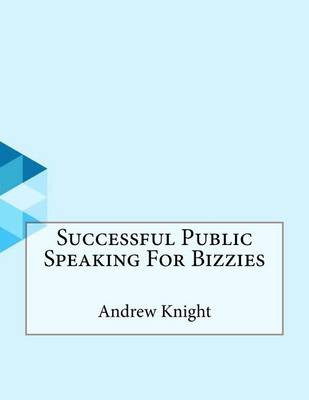 Book cover for Successful Public Speaking For Bizzies