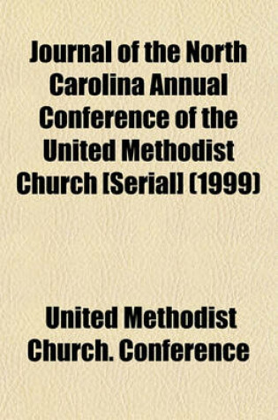 Cover of Journal of the North Carolina Annual Conference of the United Methodist Church [Serial] (1999)