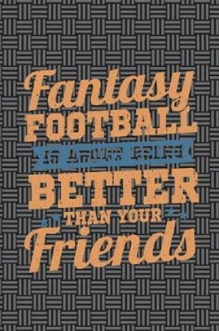 Cover of Fantasy Football Is About Being Better Than Your Friends