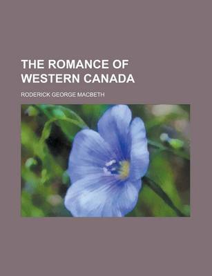 Book cover for The Romance of Western Canada the Romance of Western Canada