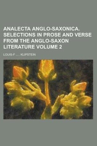 Cover of Analecta Anglo-Saxonica. Selections in Prose and Verse from the Anglo-Saxon Literature Volume 2