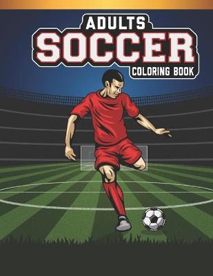 Book cover for Adults Soccer Coloring Book