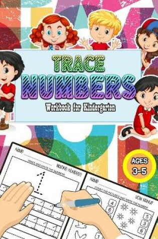 Cover of Trace Numbers Workbook For Kindergarten Ages 3-5