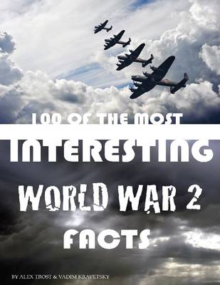 Book cover for 100 of the Most Interesting World War 2 Facts