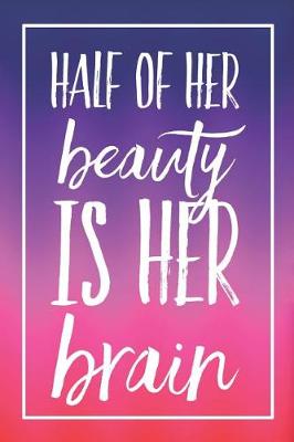 Book cover for Half Of Her Beauty Is Her Brain