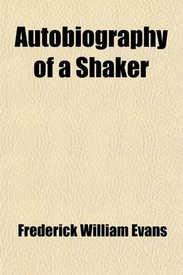 Book cover for Autobiography of a Shaker, and Revelation of the Apocalypse; And, Revelation of the Apocalypse with an Appendix