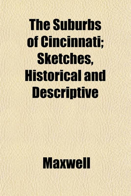 Book cover for The Suburbs of Cincinnati; Sketches, Historical and Descriptive