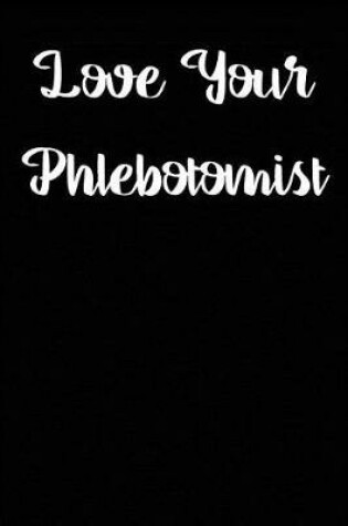 Cover of Love Your Phlebotomist