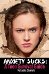 Book cover for Anxiety Sucks! A Teen Survival Guide