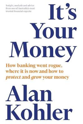 Book cover for It's Your Money: How banking went rogue, where it is now and how to protect and grow your money